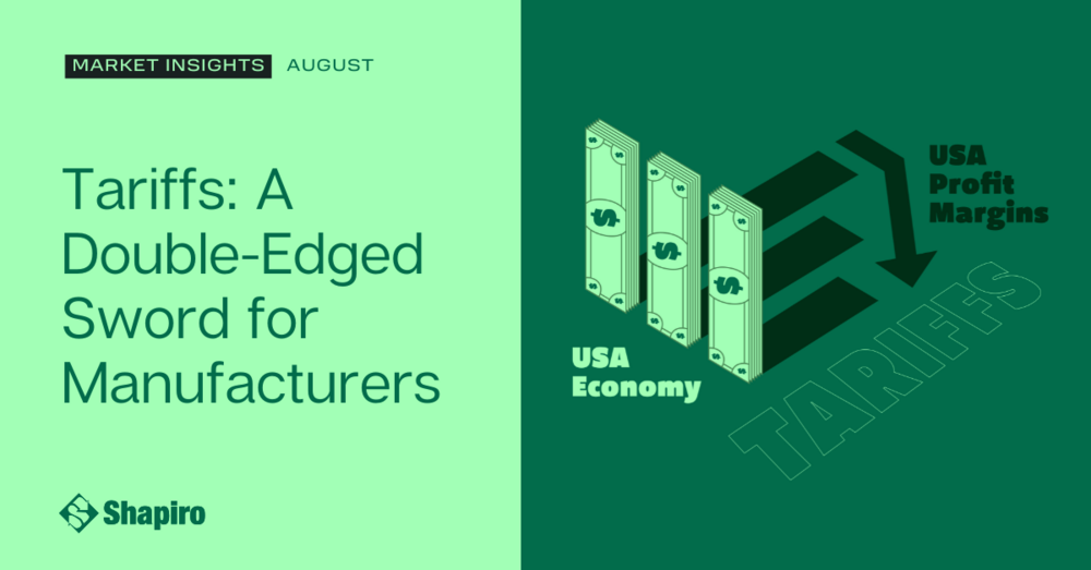 Tariffs: A Double Edged Sword for Manufacturers | August 2025