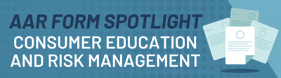 AAR Form Spotlight: Consumer Education and Risk Management