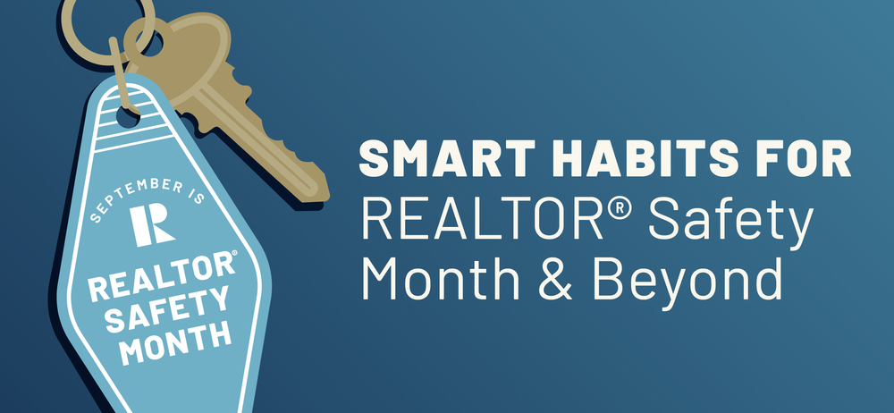Smart Habits for REALTOR® Safety Month and Beyond
