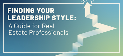 Finding Your Leadership Style: A Guide for Real Estate Professionals