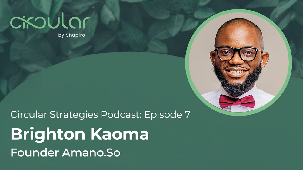 Circular Strategies Podcast: Episode 7 with Brighton Kaoma