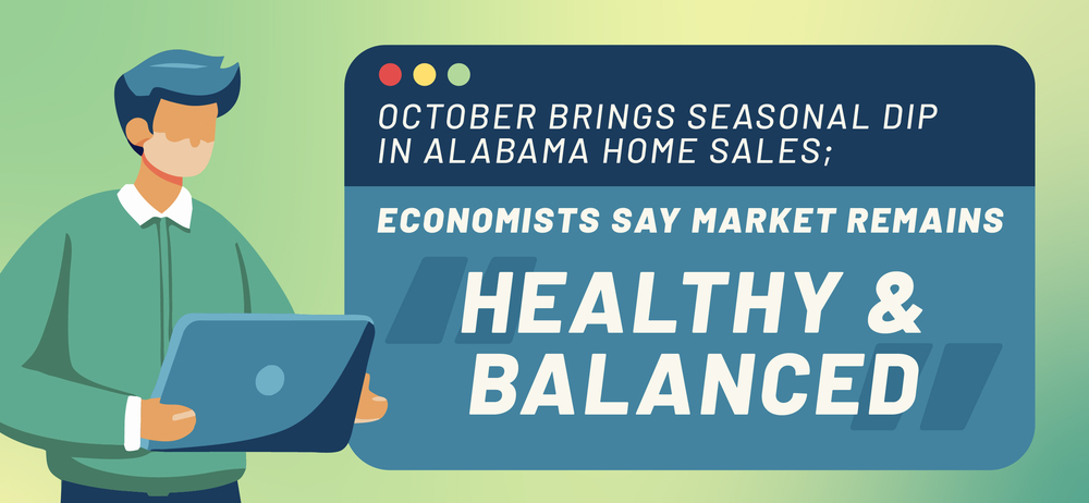 Alabama Home Sales Begin Traditional Seasonal Decline In October As Economists Say State’s Housing Market Remains “Healthy And Balanced”