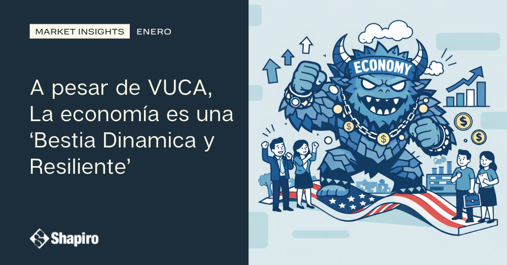 A pesar de VUCA, La economía es una 'Bestia Dinamica y Resiliente' | Enero 2026