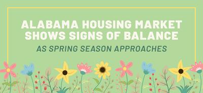 Alabama Housing Market Shows Signs of Balance as Spring Season Approaches