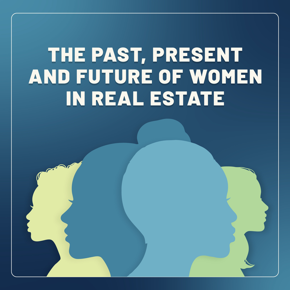 The Past, Present and Future of Women in Real Estate