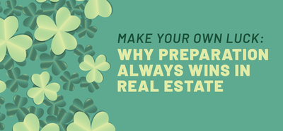 Make Your Own Luck: Why Preparation Always Wins in Real Estate
