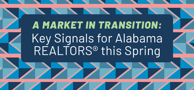A Market in Transition: Key Signals for Alabama REALTORS® This Spring