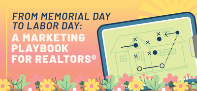 From Memorial Day to Labor Day: A Marketing Playbook for REALTORS®