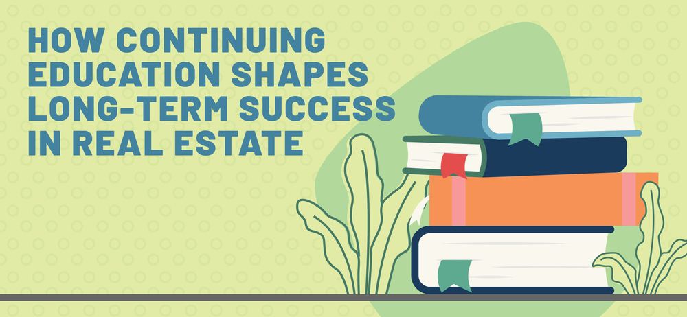 How Continuing Education Shapes Long-Term Success in Real Estate