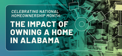 Celebrating National Homeownership Month: The Impact of Owning a Home in Alabama