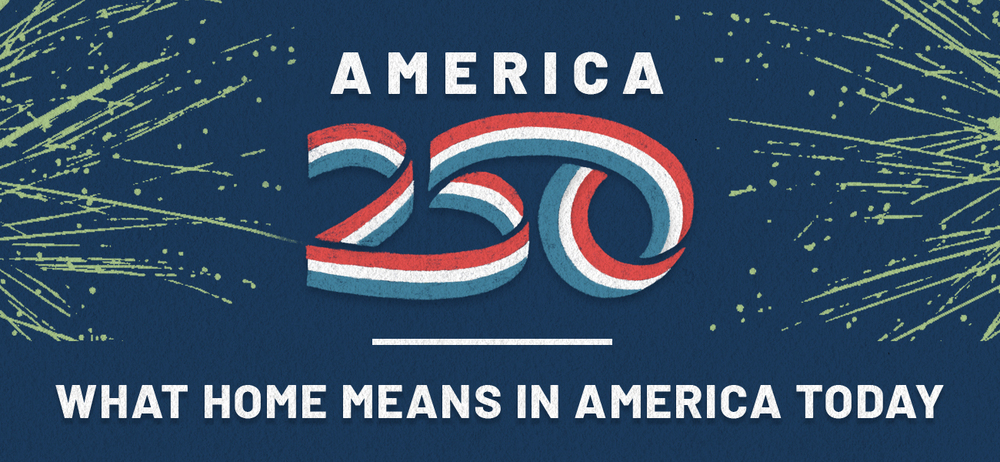 America 250: What Home Means in America Today