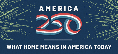 America 250: What Home Means in America Today