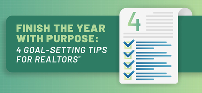Finish the Year With Purpose: 4 Goal-Setting Tips for REALTORS®